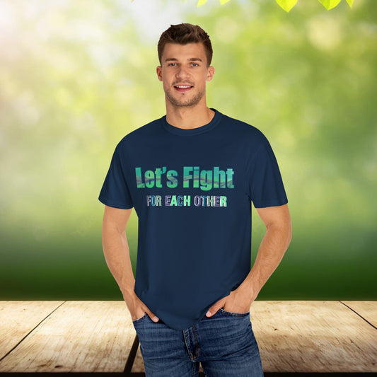 Unisex Lets Fight for each other T-shirt
