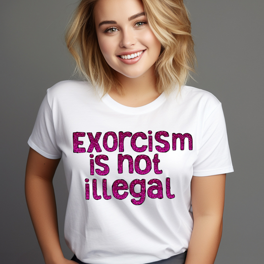 Exorcism Not Illegal Unisex Tee