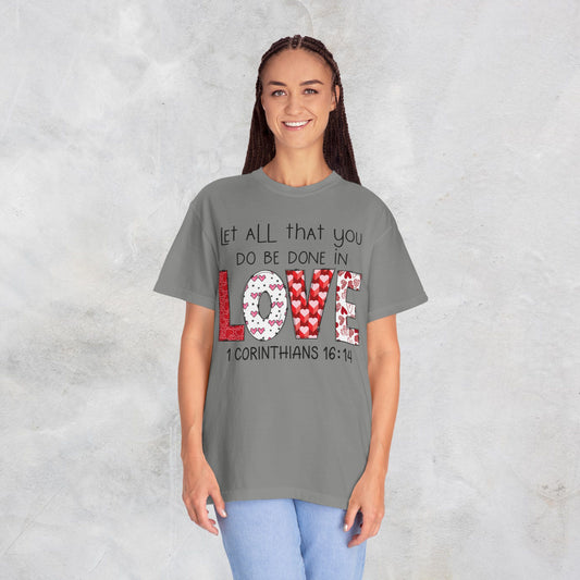 1 Corinthians 16:14 Comfort Colors Unisex Tee